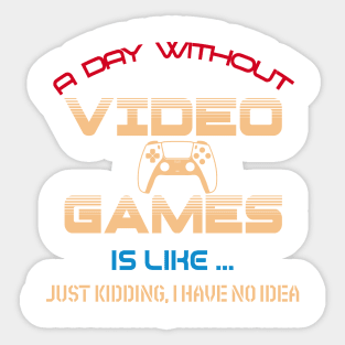 A day without video games Sticker